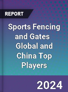 Sports Fencing and Gates Global and China Top Players Market