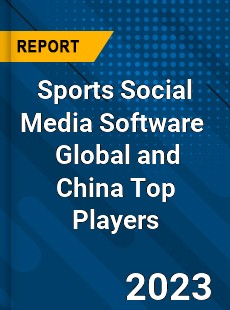 Sports Social Media Software Global and China Top Players Market