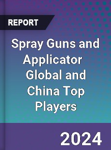 Spray Guns and Applicator Global and China Top Players Market