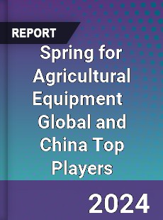 Spring for Agricultural Equipment Global and China Top Players Market