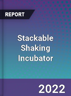 Stackable Shaking Incubator Market