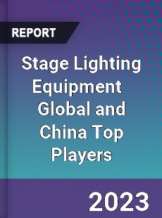 Stage Lighting Equipment Global and China Top Players Market