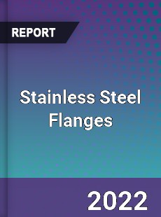 Stainless Steel Flanges Market