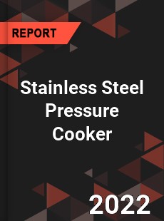 Stainless Steel Pressure Cooker Market