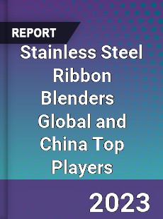 Stainless Steel Ribbon Blenders Global and China Top Players Market