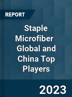 Staple Microfiber Global and China Top Players Market