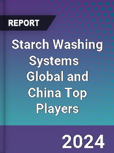 Starch Washing Systems Global and China Top Players Market