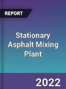 Stationary Asphalt Mixing Plant Market