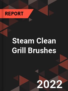 Steam Clean Grill Brushes Market