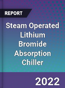 Steam Operated Lithium Bromide Absorption Chiller Market