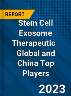 Stem Cell Exosome Therapeutic Global and China Top Players Market