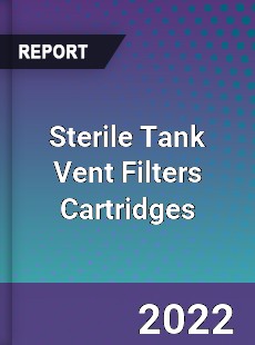 Sterile Tank Vent Filters Cartridges Market