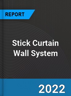 Stick Curtain Wall System Market