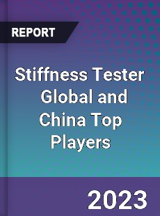 Stiffness Tester Global and China Top Players Market