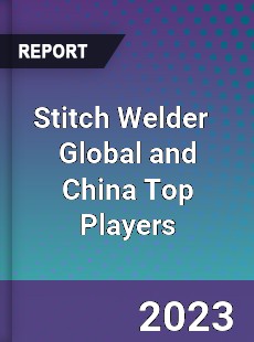 Stitch Welder Global and China Top Players Market