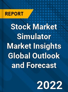 Stock Market Simulator Market Insights Global Outlook and Forecast