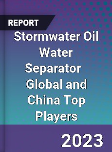 Stormwater Oil Water Separator Global and China Top Players Market