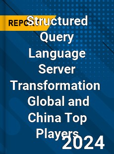 Structured Query Language Server Transformation Global and China Top Players Market