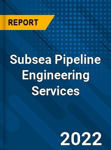 Subsea Pipeline Engineering Services Market