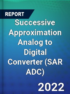 Successive Approximation Analog to Digital Converter Market