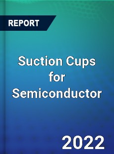 Suction Cups for Semiconductor Market