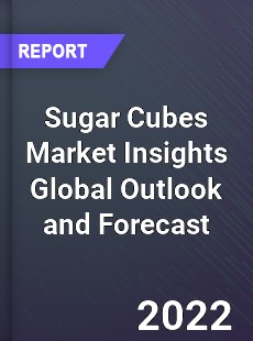 Sugar Cubes Market Insights Global Outlook and Forecast