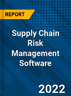 Supply Chain Risk Management Software Market