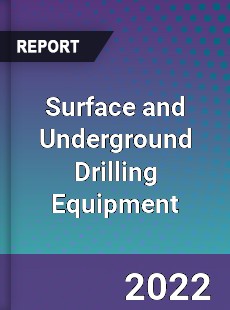 Surface and Underground Drilling Equipment Market