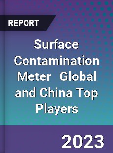 Surface Contamination Meter Global and China Top Players Market