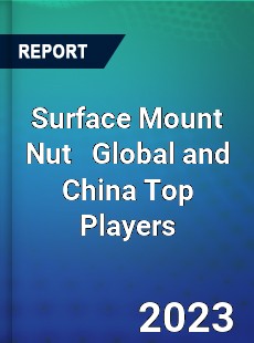 Surface Mount Nut Global and China Top Players Market