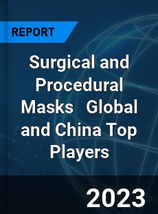 Surgical and Procedural Masks Global and China Top Players Market