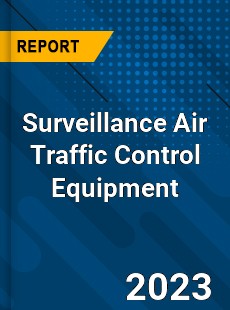 Surveillance Air Traffic Control Equipment Industry