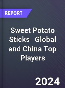 Sweet Potato Sticks Global and China Top Players Market