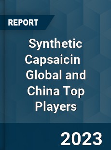 Synthetic Capsaicin Global and China Top Players Market