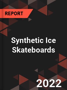 Synthetic Ice Skateboards Market