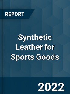 Synthetic Leather for Sports Goods Market