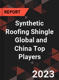 Synthetic Roofing Shingle Global and China Top Players Market