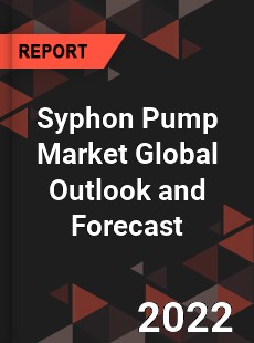 Syphon Pump Market Global Outlook and Forecast