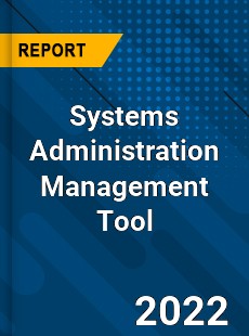 Systems Administration Management Tool Market