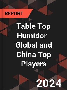 Table Top Humidor Global and China Top Players Market