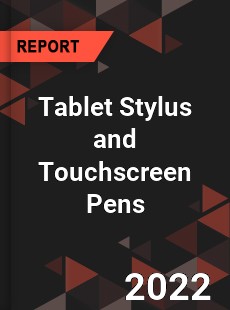 Tablet Stylus and Touchscreen Pens Market