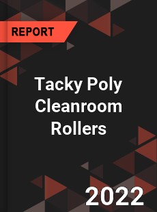 Tacky Poly Cleanroom Rollers Market