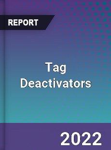 Tag Deactivators Market