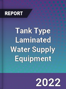 Tank Type Laminated Water Supply Equipment Market