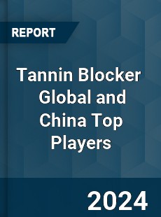 Tannin Blocker Global and China Top Players Market