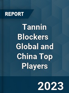 Tannin Blockers Global and China Top Players Market