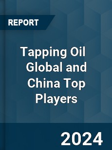 Tapping Oil Global and China Top Players Market