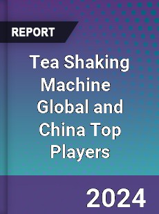 Tea Shaking Machine Global and China Top Players Market