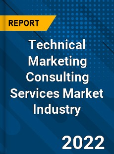 Technical Marketing Consulting Services Market Industry