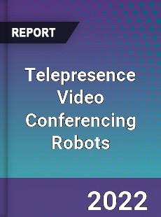 Telepresence Video Conferencing Robots Market